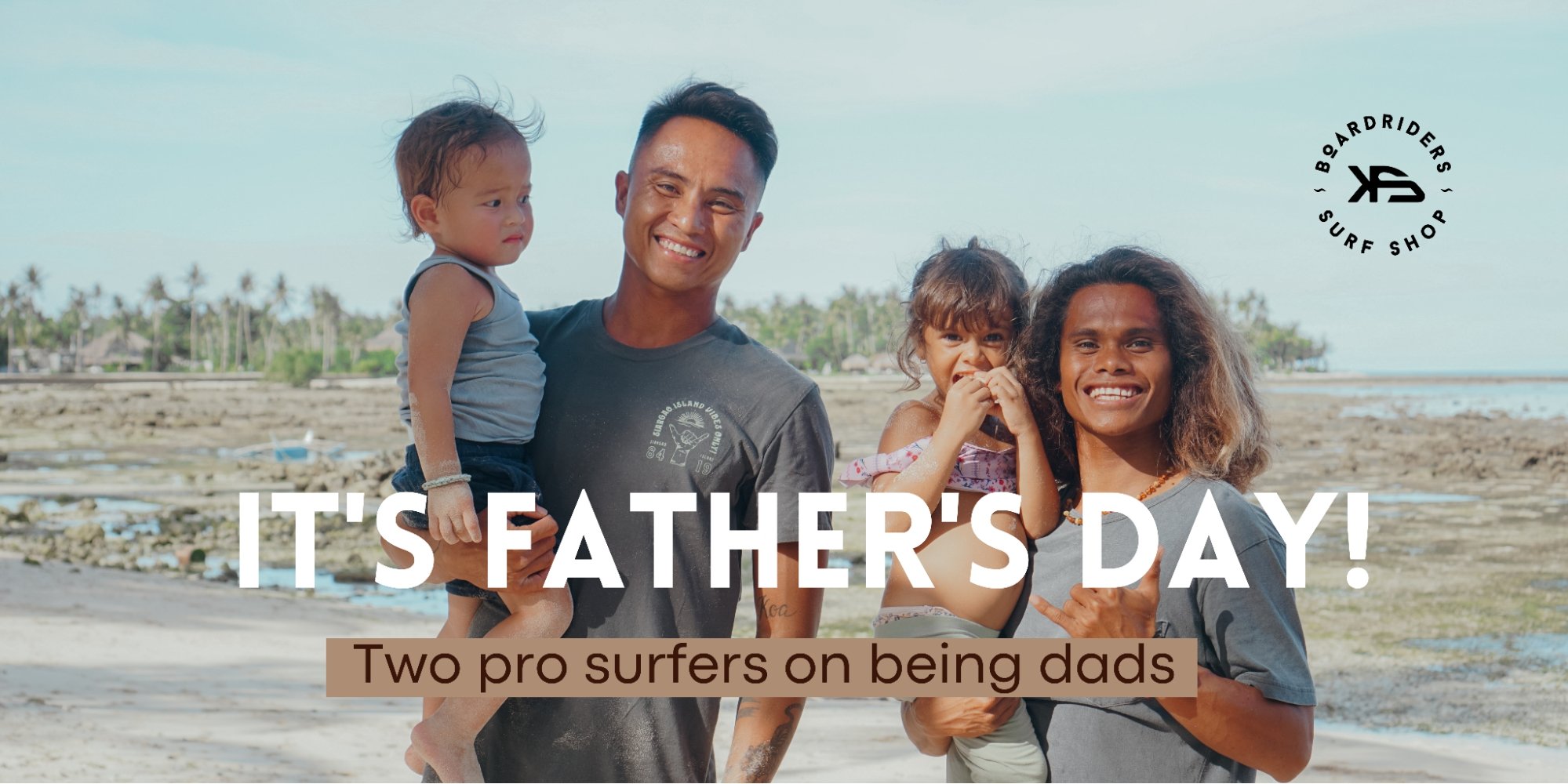 Score 10% off this Father’s Day! - KS Boardriders Surf Shop